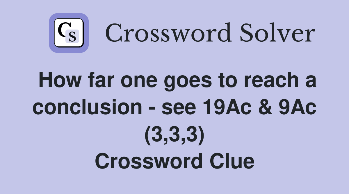 How far one goes to reach a conclusion see 19Ac & 9Ac (3,3,3